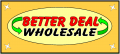 Better Deal Wholesale Inc